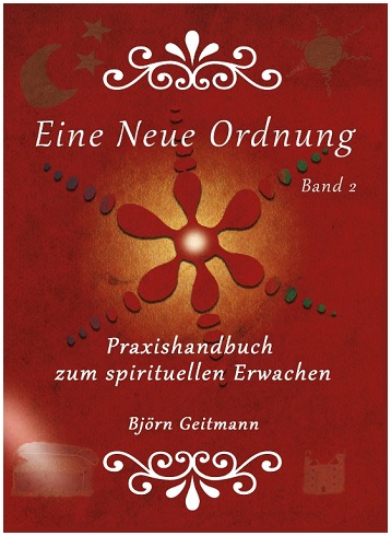 Eine Neue Ordnung Band 1 - Handbuch zum spirituellen Erwachen von Bjrn Geitmann